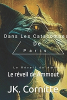 DANS LES CATACOMBES DE PARIS: Le réveil de Ammout B0CCCX84SB Book Cover