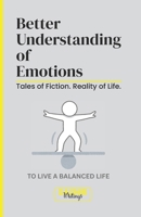 Better Understanding of Emotions: Tales of Fiction. Reality of Life B0F3VX1YL9 Book Cover