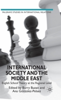 International Society and the Middle East: English School Theory at the Regional Level (Palgrave Studies in International Relations) 0230537642 Book Cover