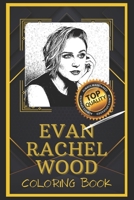 Evan Rachel Wood Coloring Book: Humoristic and Snarky Coloring Book Inspired By Evan Rachel Wood B0951S4G3M Book Cover
