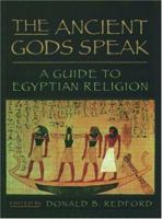 The Ancient Gods Speak: A Guide to Egyptian Religion 0195154010 Book Cover