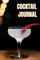 Cocktail Journal: Cocktail Recipe Organizer for the Bartender to Use for recording Favorite Recipes, Ingredients, Garishing and Mixing Methods  for ... Beverages and Other Drinks. 6 x 9, 120 pages 1672232732 Book Cover