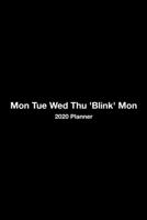 Mon Tue Wed Thu 'Blink' Mon: Monthly And Weekly Agenda Schedule Organizer Planner With Spread Views Calendar To-do List Goals Holiday Dates And Notes Pages Simple Black & White Design Cover 1698138652 Book Cover