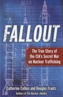 Fallout: The True Story of the CIA's Secret War on Nuclear Trafficking 1439183066 Book Cover