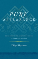 Pure Appearance: Development & Completion Stages in Vajrayana Practice 1611803411 Book Cover