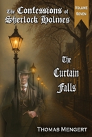 The Curtain Falls (The Confessions of Sherlock Holmes) B0FNDM8WWW Book Cover