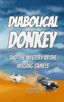 Diabolical Donkey and the mystery of the missing camels 1364288079 Book Cover