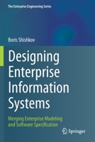 Designing Enterprise Information Systems: Merging Enterprise Modeling and Software Specification (The Enterprise Engineering Series) 3030224430 Book Cover