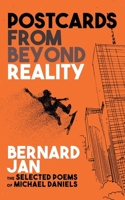 Postcards From Beyond Reality: The Selected Poems of Michael Daniels 9535958186 Book Cover