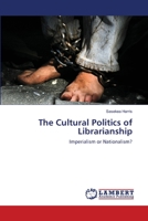 The Cultural Politics of Librarianship: Imperialism or Nationalism? 365911250X Book Cover