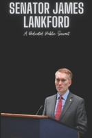 Senator James Lankford: A Dedicated Public Servant B0F3VYD954 Book Cover
