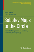 Sobolev Maps to the Circle: From the Perspective of Analysis, Geometry, and Topology 1071615106 Book Cover
