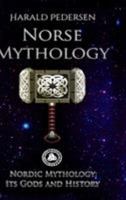 Norse Mythology: Nordic Mythology Its Gods and History 1387176005 Book Cover