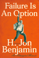 Failure Is an Option: An Attempted Memoir 152474218X Book Cover