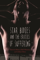 Star Bodies and the Erotics of Suffering 0814339395 Book Cover