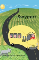 Swygert: Growing Up in the Middle of Nowhere in a Little Town Nobody Ever Heard of 1462054552 Book Cover