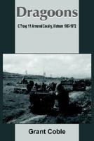 Dragoons: C Troop 1/1 Armored Cavalry, Vietnam 1967-1972 1420812815 Book Cover
