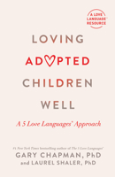 Loving Adopted Children Well: A 5 Love Languages® Approach 0802431879 Book Cover