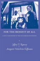 For the Benefit of All. A Fifty-Year History of the Faye McBeath Foundation 1626003025 Book Cover