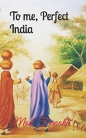 To me, Perfect India B09MYYYSYC Book Cover
