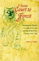 From Court to Forest: Giambattista Basile's Lo Cunto De Li Cunti and the Birth of the Literary Fairy Tale 0814327583 Book Cover