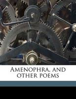 Amenophra, and Other Poems 1359481095 Book Cover