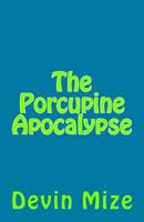 The Porcupine Apocalypse 1544827350 Book Cover