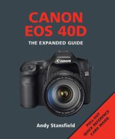 Canon EOS 40D: The Expanded Guide 1906672164 Book Cover