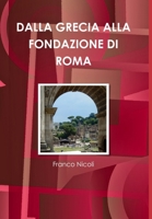 DALLA GRECIA ALLA FONDAZIONE DI ROMA 0244740216 Book Cover