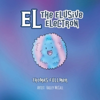 El, The Elusive Electron 1638128987 Book Cover