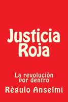 Justicia Roja: La revoluciòn por dentro 1974059820 Book Cover