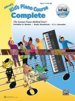 Alfred's Kid's Piano Course Complete: The Easiest Piano Method Ever!, Book & Online Audio 1470633078 Book Cover