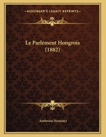 Le Parlement Hongrois (1882) 1162128941 Book Cover