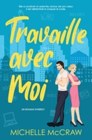 Travaille Avec Moi : Une Romance de Bureau d'ennemis à Amants 196137319X Book Cover