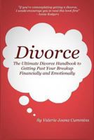 Divorce – The Ultimate Divorce Handbook to Getting Past Your Breakup Financially and Emotionally. 1490461582 Book Cover