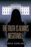 The Truth is Always Negotiable 164719864X Book Cover