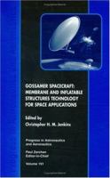 Gossamer Spacecraft: Membrane and Inflatable Structures Technology for Space Application (Progress in Astronautics and Aeronautics) 1563474034 Book Cover