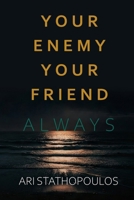ALWAYS - Your Enemy, Your Friend: A ‘Way of Life’ Education that Breaks Every Rule. Unlearn Personal Happiness Catastrophe. Release yourself from captivity. Unlock the adventure. B08L64NFFQ Book Cover