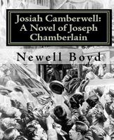 Josiah Camberwell: A Novel of Joseph Chamberlain 1453625070 Book Cover