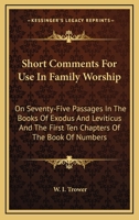 Short Comments for Use in Family Worship, on Seventy-Five Passages 0548304335 Book Cover