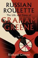 Russian Roulette: 'A brilliant new life of Graham Greene' - Evening Standard 1408703971 Book Cover