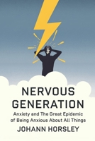 Nervous Generation: Anxiety and The Great Epidemic of Being Anxious About All Things B0DV3WD85Z Book Cover