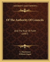 Of The Authority Of Councils: And The Rule Of Faith 1120660602 Book Cover