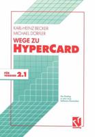 Wege Zu HyperCard: Der Einstieg in Eine Neue Software-Generation Mit Version 2.1 3528151196 Book Cover