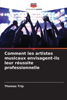 Comment les artistes musicaux envisagent-ils leur réussite professionnelle (French Edition) 6208178738 Book Cover