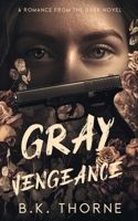 Gray Vengeance: A Dark Mafia Romance (Romance from the Dark Book 1) B0GV7F4WZ7 Book Cover