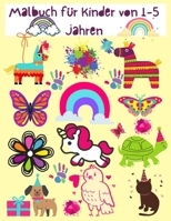 Malbuch für Kinder von 1-5 Jahren: Malbuch für Kinder Tiere, Blumen, Einhörner und mehr niedliche Designs von 1-5 Jahren B08WK2JPVX Book Cover