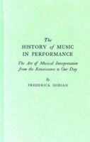 History of Music in Performance: The Art of Musical Interpretation from the Renaissance to Our Day 0313228930 Book Cover