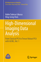 High-Dimensional Imaging Data Analysis: From Classical PCA to Tensor Robust PCA with AI/ML, Vol. 1 (ICSA Book Series in Statistics) 3032322634 Book Cover