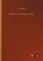 Half Hours in Bible Lands 3752318732 Book Cover